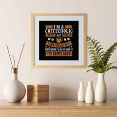 Ezposterprints - I'm a Coffeeholic on The Road To Recovery - 12x12 ambiance display photo sample