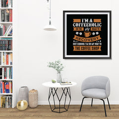 Ezposterprints - I'm a Coffeeholic on The Road To Recovery - 32x32 ambiance display photo sample