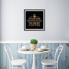 Ezposterprints - You Can't Make Everyone Happy, You Are Not Coffee - 16x16 ambiance display photo sample