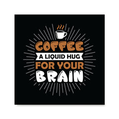 Ezposterprints - Coffee a Liquid Hug For Your Brain