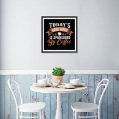 Ezposterprints - Today's Good Mood is Sponsored by Coffee - 16x16 ambiance display photo sample