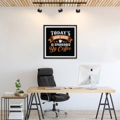 Ezposterprints - Today's Good Mood is Sponsored by Coffee - 24x24 ambiance display photo sample