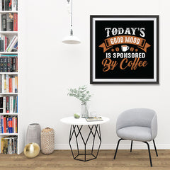 Ezposterprints - Today's Good Mood is Sponsored by Coffee - 32x32 ambiance display photo sample