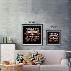 Ezposterprints - Today's Good Mood is Sponsored by Coffee ambiance display photo sample
