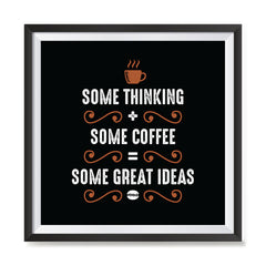 Ezposterprints - Some Thinking, Some Coffee, Some Great Ideas with frame photo sample