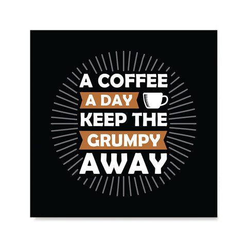 Ezposterprints - A Coffee A Day Keep The Grumpy Away