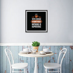 Ezposterprints - With Enough Coffee Nothing is Impossible - 16x16 ambiance display photo sample