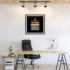 Ezposterprints - With Enough Coffee Nothing is Impossible - 24x24 ambiance display photo sample