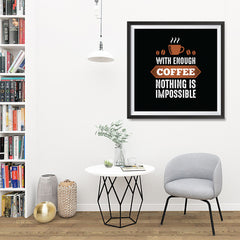 Ezposterprints - With Enough Coffee Nothing is Impossible - 32x32 ambiance display photo sample