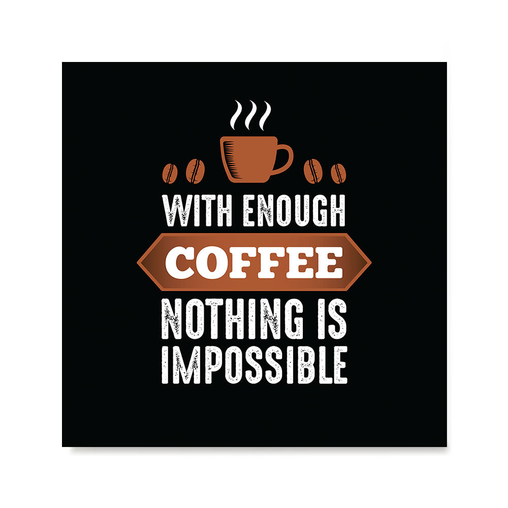 Ezposterprints - With Enough Coffee Nothing is Impossible