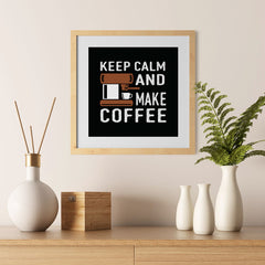 Ezposterprints - Keep Calm and Make Coffee - 12x12 ambiance display photo sample
