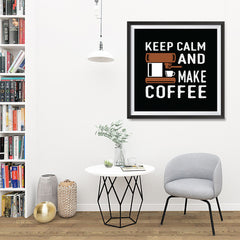Ezposterprints - Keep Calm and Make Coffee - 32x32 ambiance display photo sample