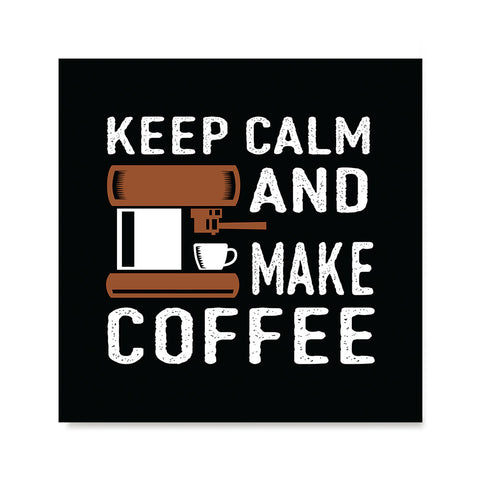 Ezposterprints - Keep Calm and Make Coffee