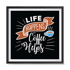 Ezposterprints - Life Happens Coffee Helps with frame photo sample