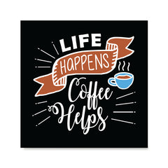 Ezposterprints - Life Happens Coffee Helps