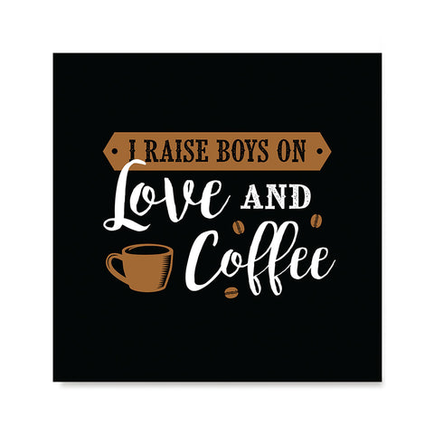 Ezposterprints - I Raise Boys On Love and Coffee