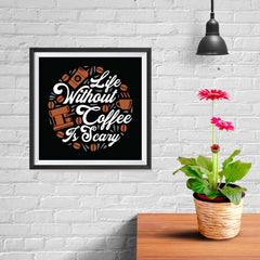 Ezposterprints - Life Without Coffee is Scary - 10x10 ambiance display photo sample