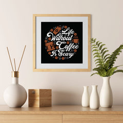 Ezposterprints - Life Without Coffee is Scary - 12x12 ambiance display photo sample