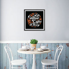 Ezposterprints - Life Without Coffee is Scary - 16x16 ambiance display photo sample