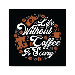 Ezposterprints - Life Without Coffee is Scary