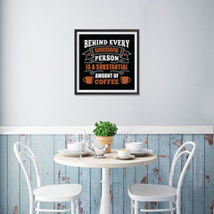 Ezposterprints - Behind Every Successful Person is s Subsctantial Amount of Coffee - 16x16 ambiance display photo sample