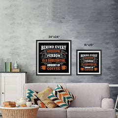 Ezposterprints - Behind Every Successful Person is s Subsctantial Amount of Coffee ambiance display photo sample