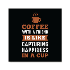 Ezposterprints - Coffee With a Friend Is Like Capturing Happiness in a Cup