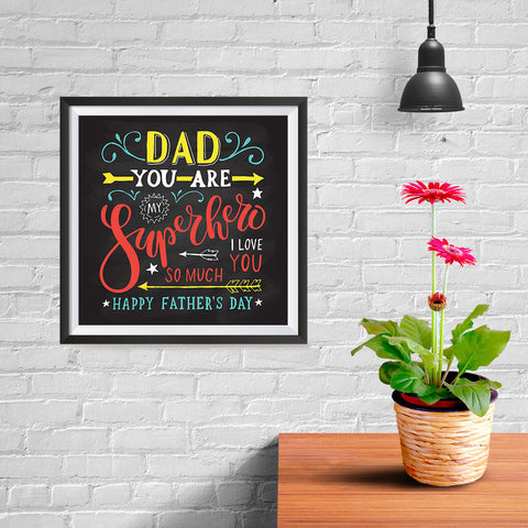 Ezposterprints - Dad! You Are My Super Hero, I love you so much | Father's Day Posters - 10x10 ambiance display photo sample