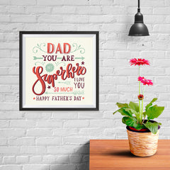 Ezposterprints - Dad! You Are My Super Hero, I love you so much 2 | Father's Day Posters - 10x10 ambiance display photo sample