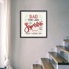 Ezposterprints - Dad! You Are My Super Hero, I love you so much 2 | Father's Day Posters - 16x16 ambiance display photo sample