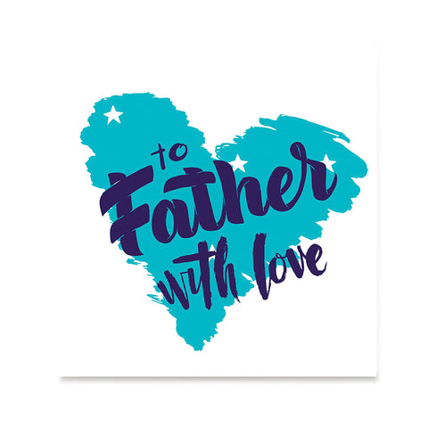 Ezposterprints - To Father, With Love | Father's Day Posters