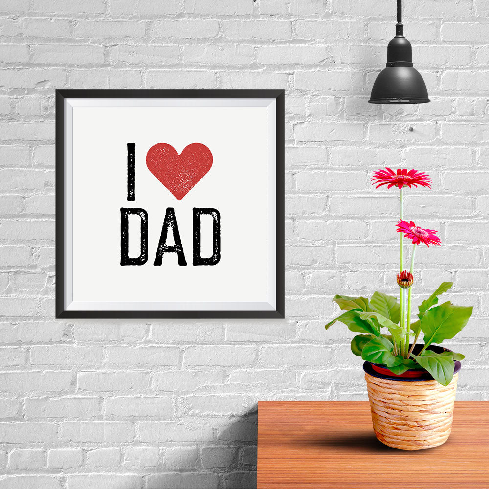 Ezposterprints - I Love Dad | Father's Day Posters - 10x10 ambiance display photo sample