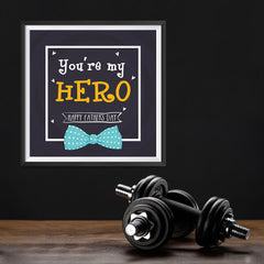 Ezposterprints - You're My Hero | Father's Day Posters - 12x12 ambiance display photo sample