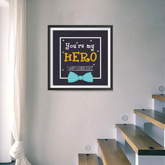 Ezposterprints - You're My Hero | Father's Day Posters - 16x16 ambiance display photo sample