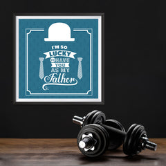 Ezposterprints - I'm So Lucky To Have You As My Father | Father's Day Posters - 12x12 ambiance display photo sample