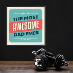 Ezposterprints - You're the Most Awesome Dad Ever | Father's Day Posters - 12x12 ambiance display photo sample