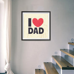 Ezposterprints - I Love Dad 2 | Father's Day Posters - 16x16 ambiance display photo sample