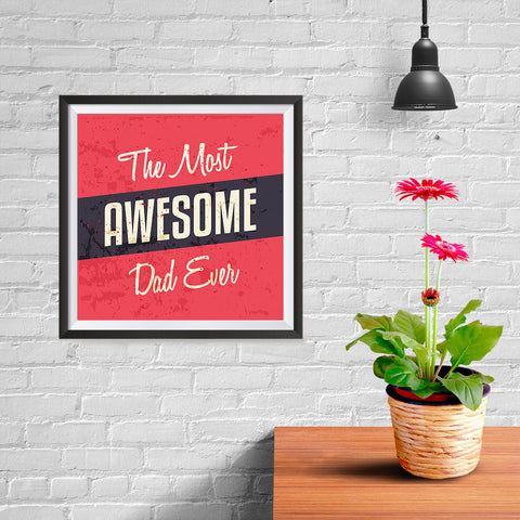 Ezposterprints - Most Awesome Dad Ever | Father's Day Posters - 10x10 ambiance display photo sample