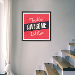 Ezposterprints - Most Awesome Dad Ever | Father's Day Posters - 16x16 ambiance display photo sample