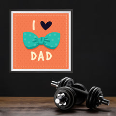 Ezposterprints - I Love Dad 3 | Father's Day Posters - 12x12 ambiance display photo sample