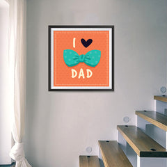 Ezposterprints - I Love Dad 3 | Father's Day Posters - 16x16 ambiance display photo sample