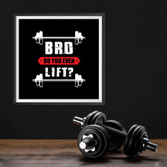 Ezposterprints - Bro! Do You Even Lift? | GYM Motivation Quotes - 12x12 ambiance display photo sample