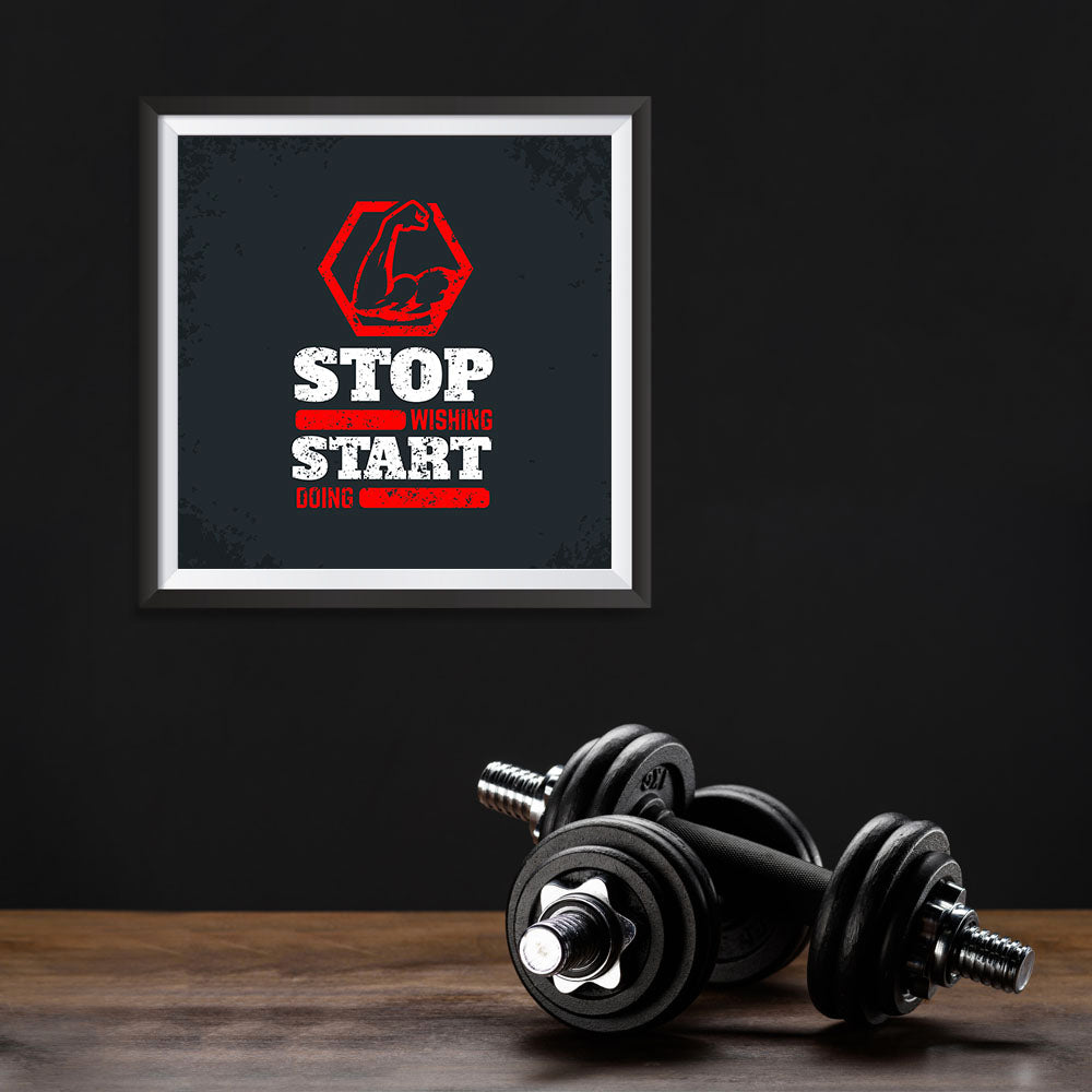 Ezposterprints - Stop Wishing Start Doing | GYM Motivation Quotes - 10x10 ambiance display photo sample