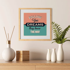Ezposterprints - Follow Your Dreams They Know The Way - 12x12 ambiance display photo sample
