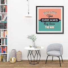 Ezposterprints - Follow Your Dreams They Know The Way - 32x32 ambiance display photo sample