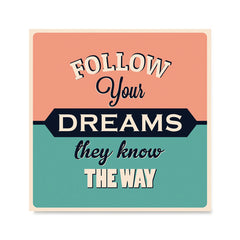 Ezposterprints - Follow Your Dreams They Know The Way