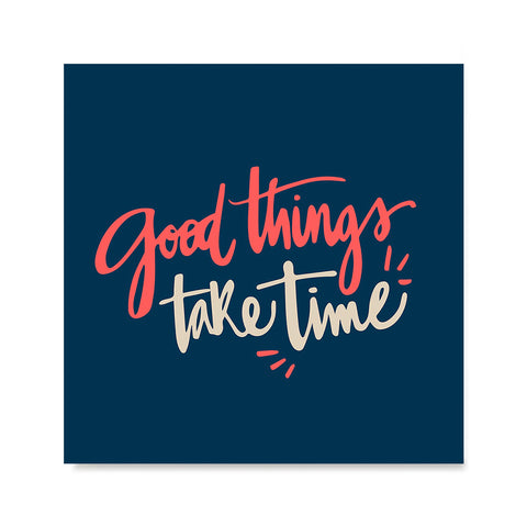 Ezposterprints - Good Things Take Time