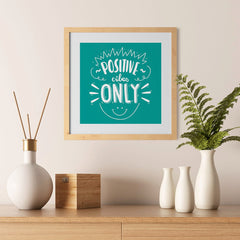 Ezposterprints - Positive Vibes Only - 12x12 ambiance display photo sample