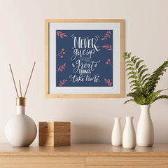 Ezposterprints - Never Give Up Because Great Things Take Time - 12x12 ambiance display photo sample
