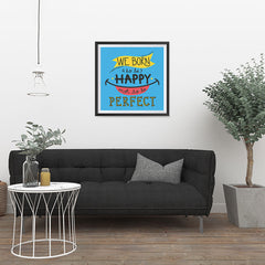 Ezposterprints - We Born To Be Happy Not To Be Perfect - 24x24 ambiance display photo sample